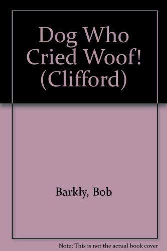 Imagen de archivo de Dog Who Cried "Woof!" (Clifford) a la venta por AwesomeBooks