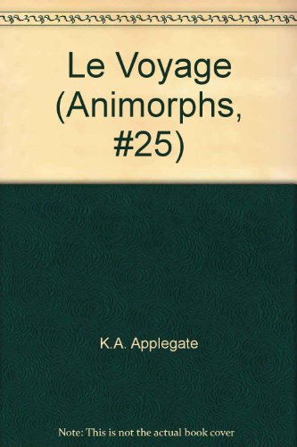 Imagen de archivo de Le Voyage (Animorphs, #25) a la venta por Wally's Books