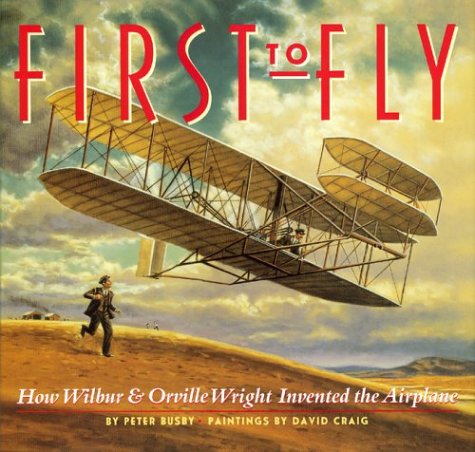 Stock image for First to Fly : How Wilbur and Orville Wright Invented the Airplane for sale by Better World Books: West