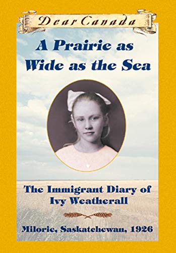 Beispielbild fr Prairie As Wide As the Sea : The Immigrant Diary of Ivy Weatherall zum Verkauf von Better World Books