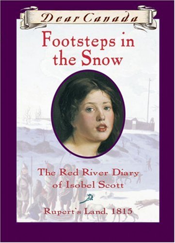 Beispielbild fr Footsteps in the Snow: The Red River Diary of Isobel Scott zum Verkauf von ThriftBooks-Dallas