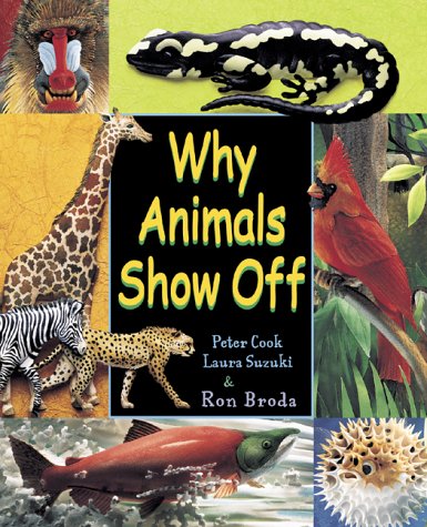 Why Animals Show Off (9780439988612) by Peter Cook; Ron Broda