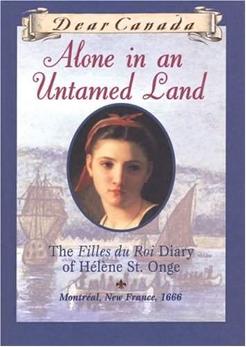 Beispielbild fr Alone in an Untamed Land: The Filles Du Roi Diary of Helene St. Onge zum Verkauf von SecondSale