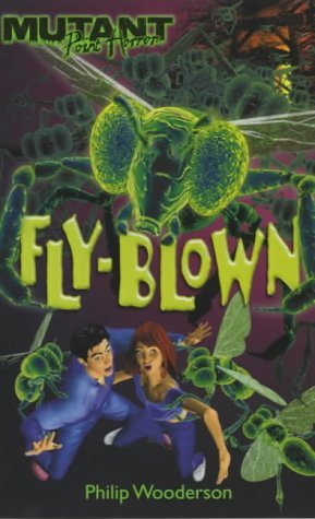 Fly-blown (Mutant Point Horror) (9780439992442) by Philip Wooderson