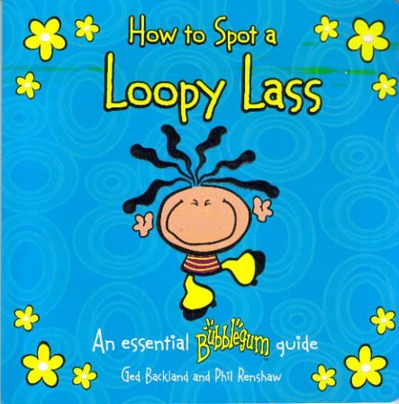 Beispielbild fr How to Spot a Loopy Lass: No.6 (Bubblegum) zum Verkauf von WorldofBooks