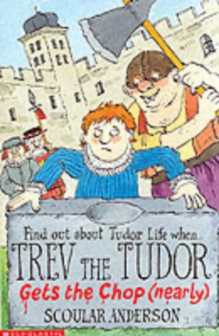 Stock image for Trev the Tudor - Gets the Chop (Nearly) (Scoular Anderson) for sale by WorldofBooks