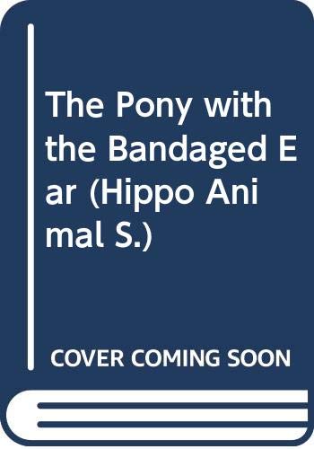 Beispielbild fr The Pony with the Bandaged Ear (Hippo Animal) zum Verkauf von Goldstone Books
