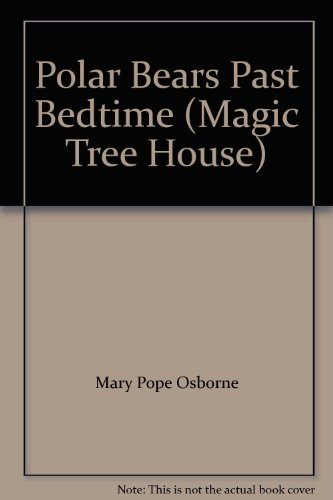 Stock image for Polar Bears Past Bedtime (Magic Tree House) for sale by Goldstone Books