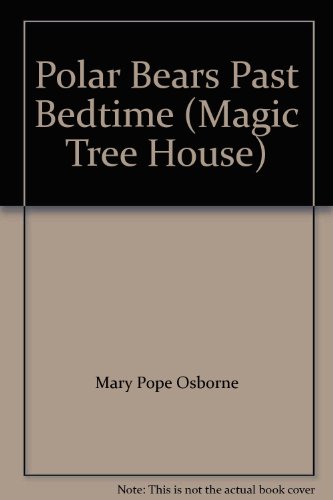 9780439993425: Polar Bears Past Bedtime (Magic Tree House)
