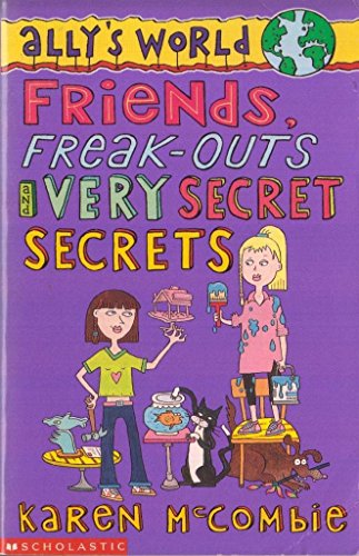 Stock image for Friends, Freak-Outs and Very Secret Secrets (Ally's World) for sale by AwesomeBooks
