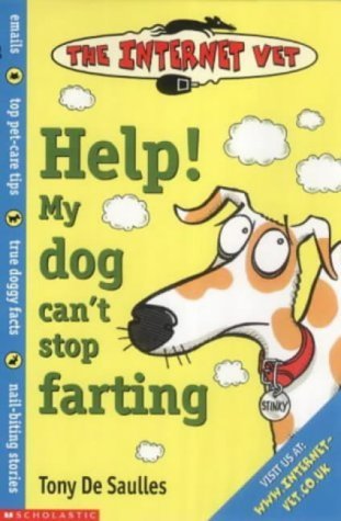 Help! My Dog Can't Stop Farting! (Internet Vet) (9780439993692) by Tony De Saulles