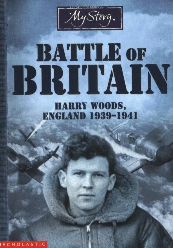 9780439994231: Battle of Britain: Harry Woods, England 1939-1941 (My Story)