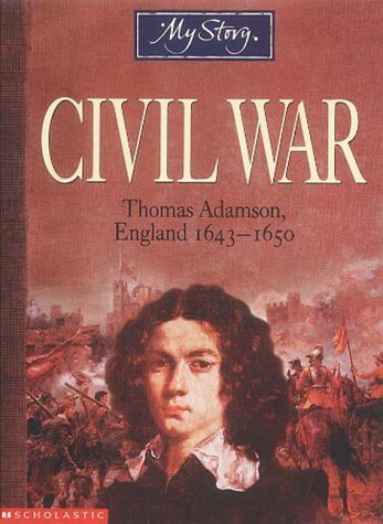 9780439994248: Civil War: Thomas Adamson, England 1643-1650 (My Story)