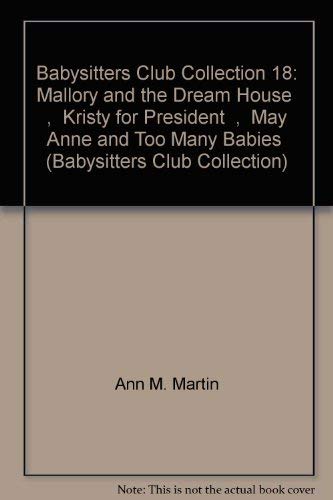 Beispielbild fr Mallory and the Dream House", "Kristy for President", "May Anne and Too Many Babies": 18 (Babysitters Club Collection) zum Verkauf von WorldofBooks