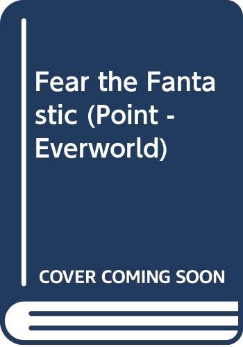 9780439996433: Fear the Fantastic: 006 (Point - Everworld)