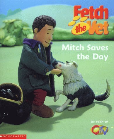 Imagen de archivo de Mitch Saves the Day! (Fetch the Vet S.) a la venta por WorldofBooks