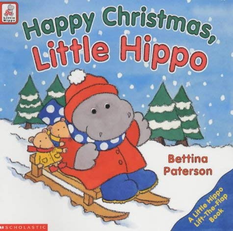 Happy Christmas Little Hippo (Lift the Flap Book) (9780439997904) by Bettina Paterson