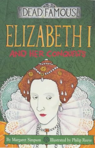 9780439998239: Elizabeth I and Her Conquests (Dead Famous)