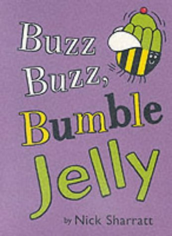 Buzz Buzz Bumble Jelly (9780439998659) by Nick Sharratt