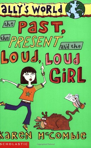 Beispielbild fr The Past, the Present and the Loud, Loud Girl (Ally's World: 1) zum Verkauf von AwesomeBooks