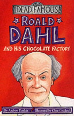 Stock image for Roald Dahl and his Chocolate Factory (Dead Famous) for sale by AwesomeBooks