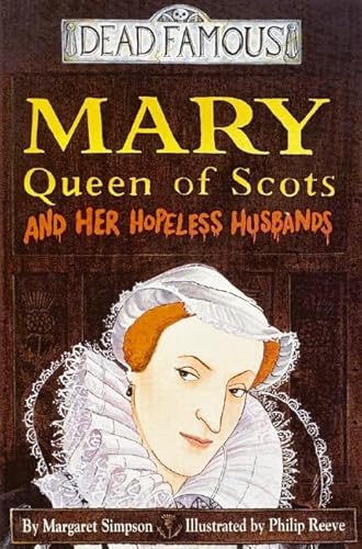Beispielbild fr Mary Queen of Scots And Her Hopeless Husbands (Dead Famous) zum Verkauf von AwesomeBooks