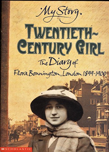 Imagen de archivo de My Story: Twentieth-Century Girl: The Diary of Flora Bonnington, London 1899 - 1900 a la venta por WorldofBooks