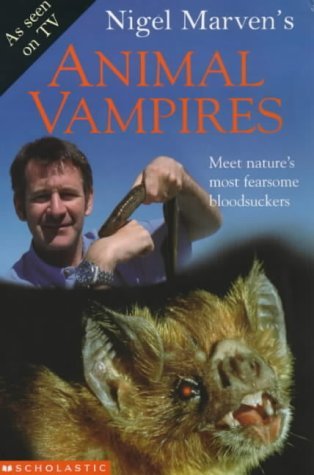 Nigel Marven's Animal Vampires (9780439999472) by Nigel Marven