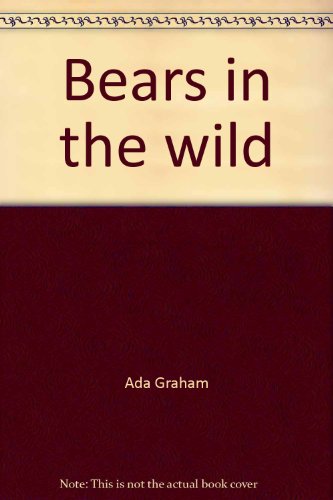 Beispielbild fr Bears in the Wild zum Verkauf von Top Notch Books