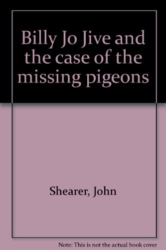 Stock image for Billy Jo Jive and the case of the missing pigeons for sale by dsmbooks