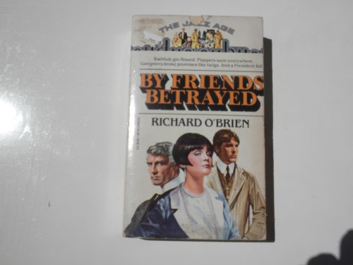 By Friends Betrayed: The Jazz Age (9780440009061) by Richard O'Brien