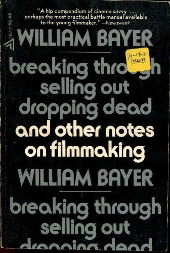 Stock image for Breaking Through, Selling Out, Dropping Dead and Other Notes on Filmmaking for sale by Top Notch Books