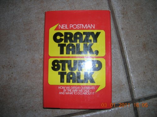 9780440015543: Crazy Talk, Stupid Talk: How We Defeat Ourselves by the Way We Talk and What to Do About It