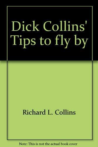 Stock image for Dick Collins' Tips to fly by for sale by Half Price Books Inc.