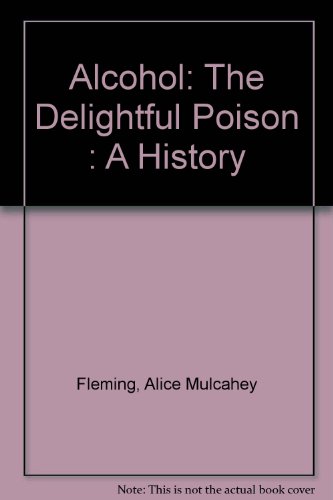 Beispielbild fr Alcohol: The Delightful Poison: A History zum Verkauf von ThriftBooks-Atlanta