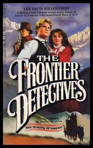 THE FRONTIER DETECTIVES - The Making of America - Book (51) Fifty-one (9780440026952) by Lee Davis Willoughby