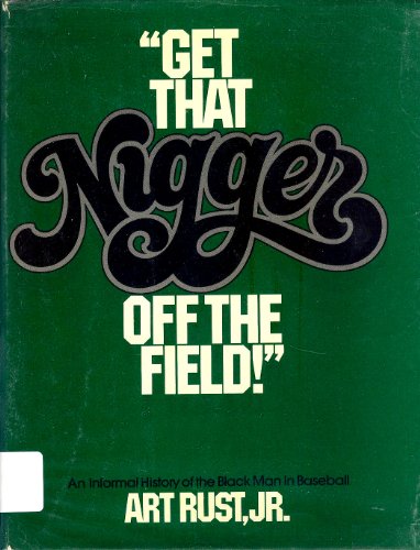 Immagine dell'editore per Get That Nigger off the Field! A Sparkling, Informal History of the Black man in Baseball venduto da Wonder Book