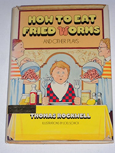 How to Eat Fried Worms: And Other Plays (9780440034995) by Rockwell, Thomas