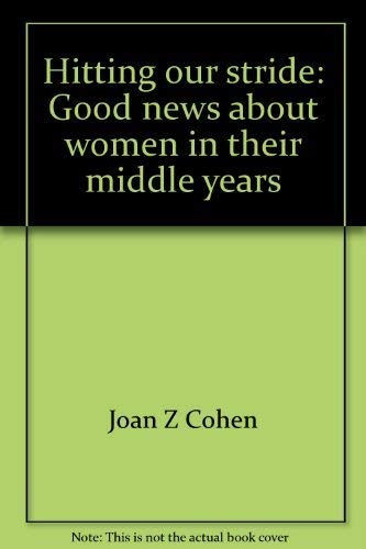 Imagen de archivo de Hitting Our Stride : Good News about Women in Their Middle Years a la venta por Better World Books