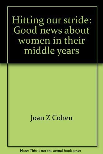 Hitting our stride: Good news about women in their middle years (9780440036562) by Joan Z Cohen; Karen Levin Coburn; Joan Pearlman