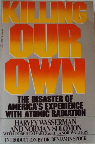 Stock image for Killing our own: The disaster of America's experience with atomic radiation for sale by Better World Books