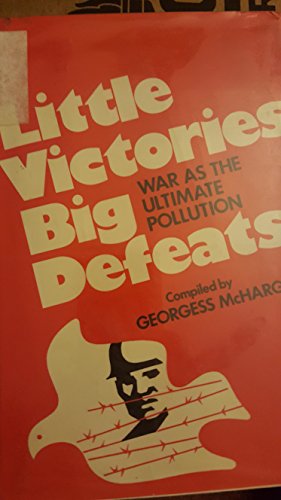 Beispielbild fr Little Victories, Big Defeats; War As The Ultimate Pollution zum Verkauf von Willis Monie-Books, ABAA