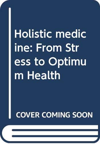 Imagen de archivo de Holistic medicine: From Stress to Optimum Health a la venta por Wonder Book