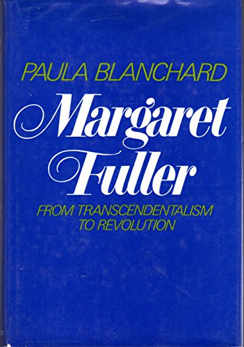 Imagen de archivo de Margaret Fuller : From Transcendentalist to Revolution a la venta por Better World Books