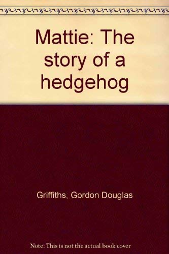 Imagen de archivo de Mattie : The Story of a Hedgehog a la venta por Better World Books