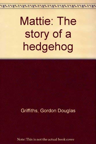 Stock image for Mattie : The Story of a Hedgehog for sale by Better World Books