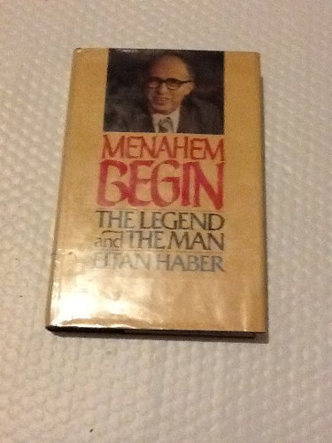 Stock image for Menahem Begin: the Legend and the Man - 1st Us Edition/1st Printing for sale by Books Tell You Why  -  ABAA/ILAB