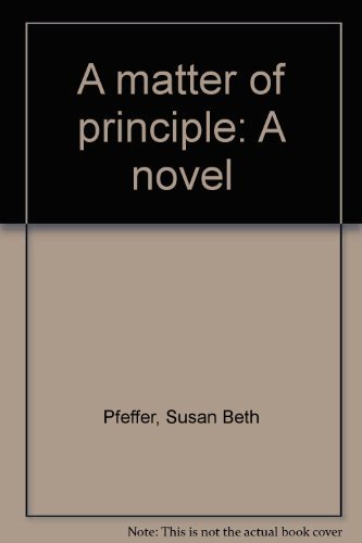 A matter of principle: A novel (9780440056126) by Pfeffer, Susan Beth