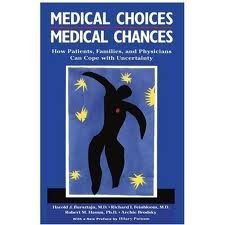 Beispielbild fr Medical choices, medical chances: How patients, families, and physicians can cope with uncertainty zum Verkauf von BookHolders