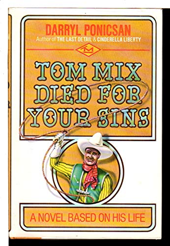 Stock image for Tom Mix died for your sins: A novel based on his life for sale by Wonder Book
